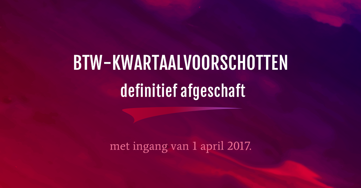 Afschaffing btw-kwartaalvoorschotten  