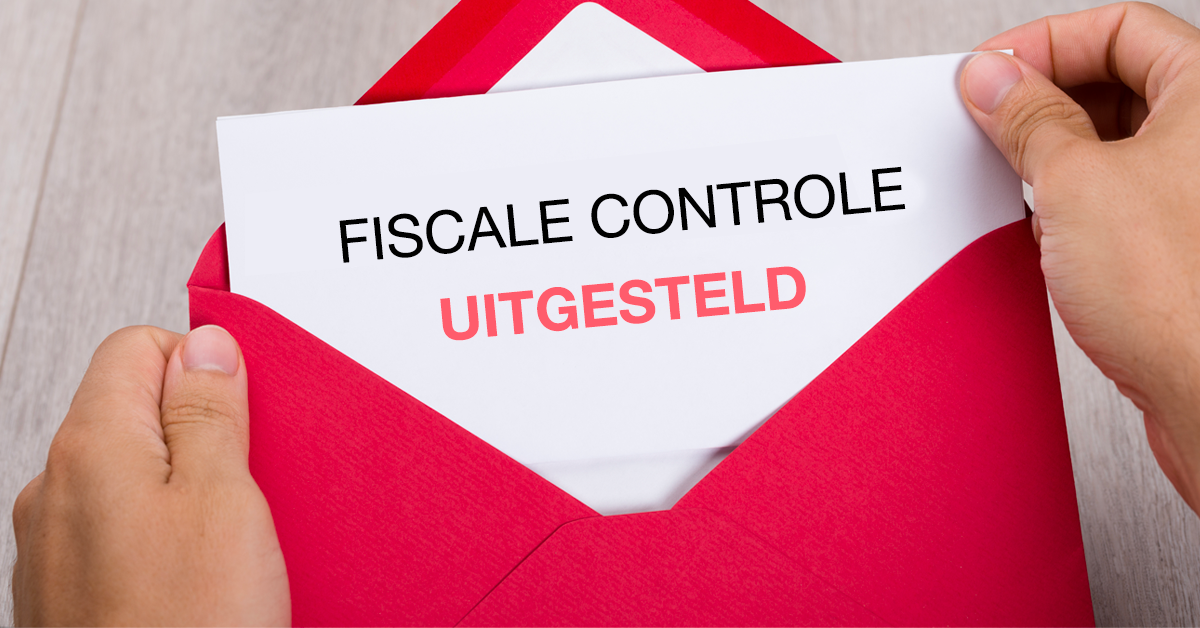 Fiscale controle uitgesteld