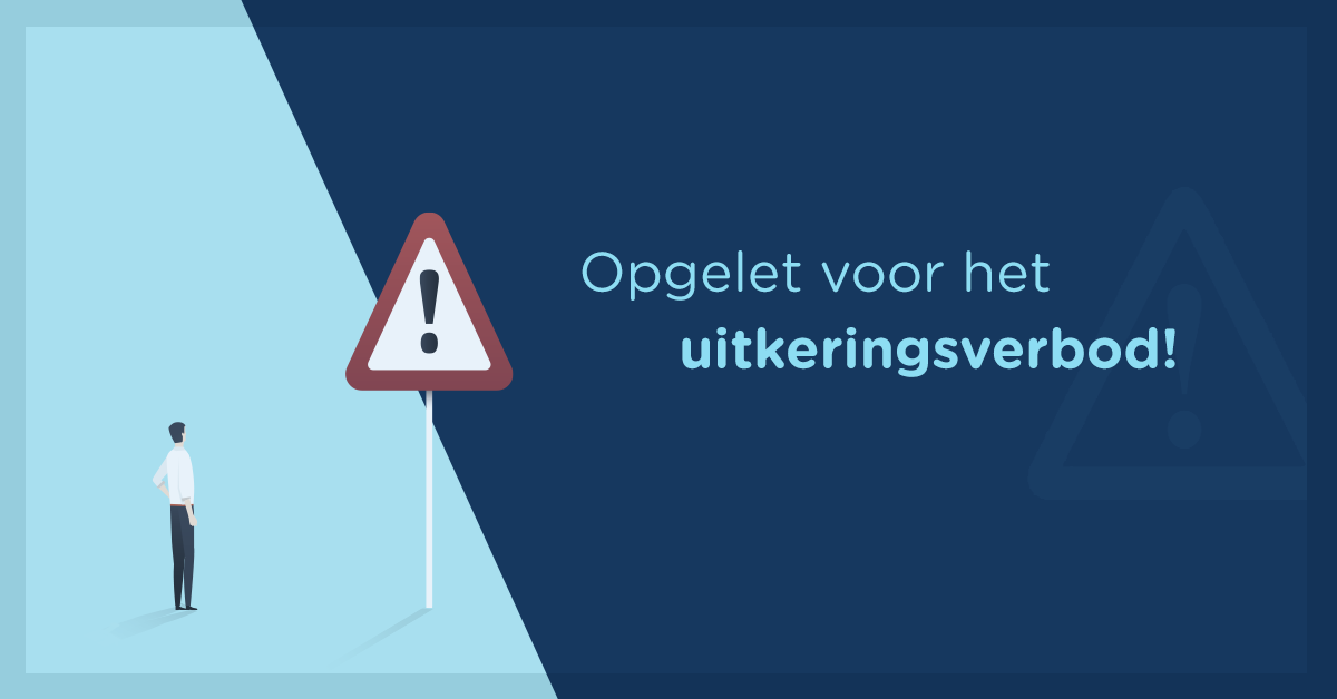 Opgelet voor het uitkeringsverbod!