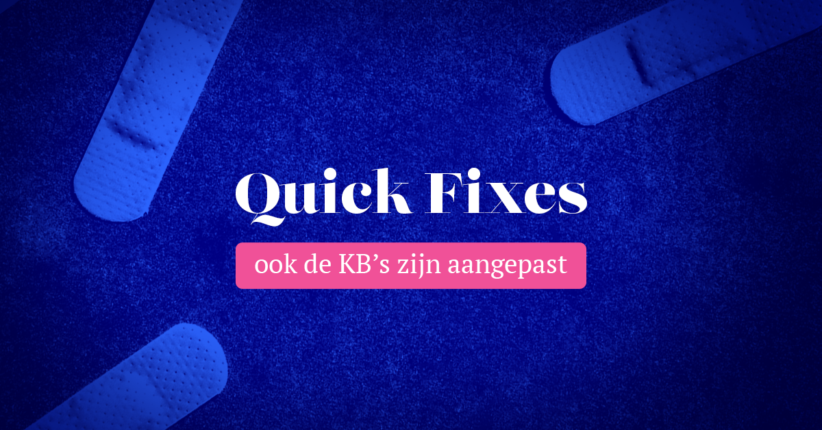 Quick Fixes: ook de KB’s zijn aangepast