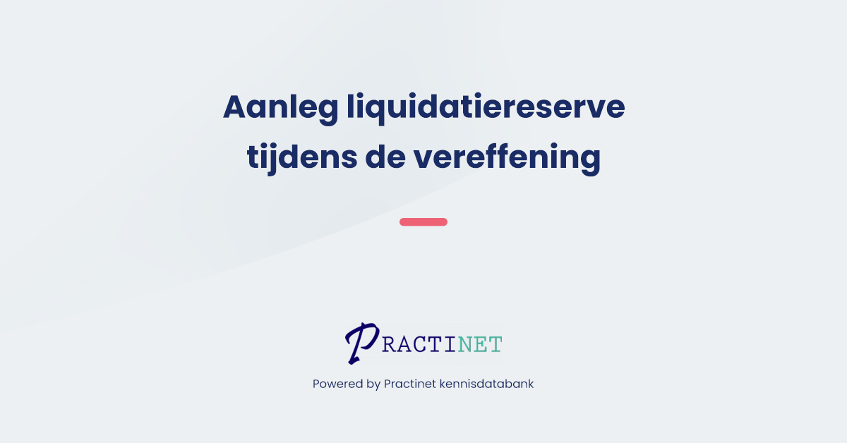 Aanleg van een liquidatiereserve opgebouwd uit een belastingvrije aandelenmeerwaarde tijdens de vereffening