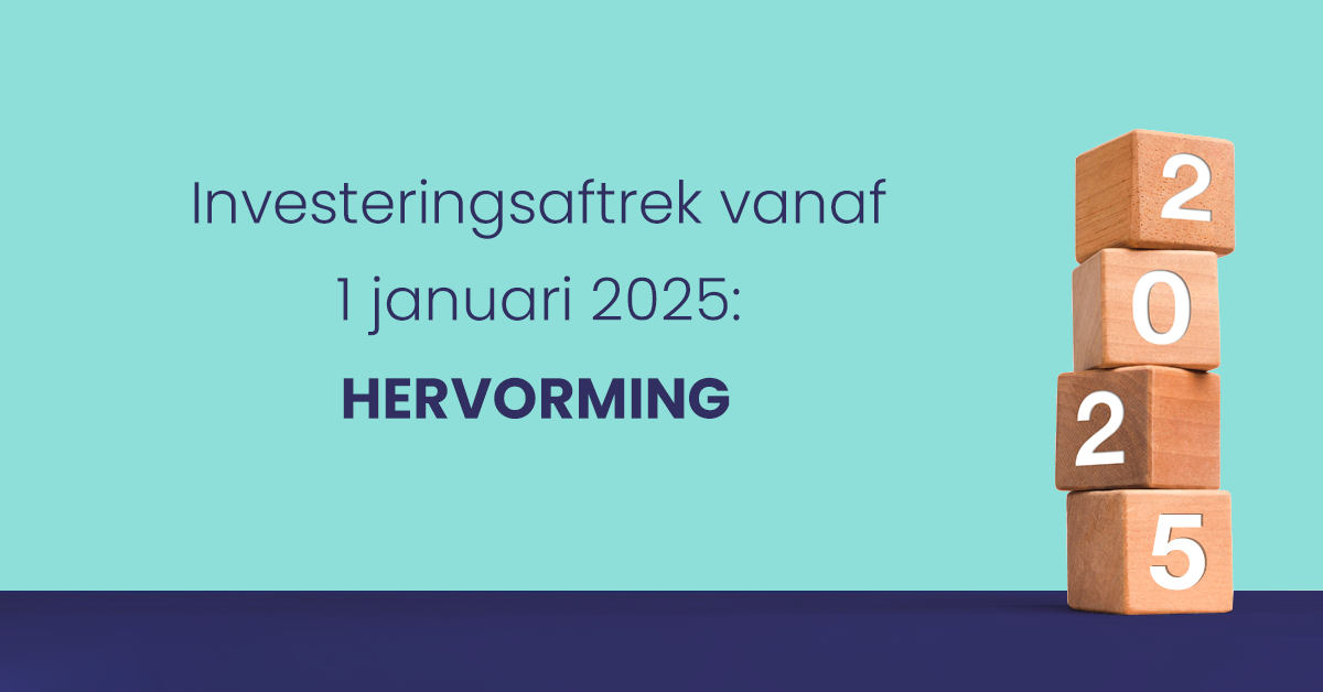 Hervorming van de investeringsaftrek vanaf 1 januari 2025 Practicali