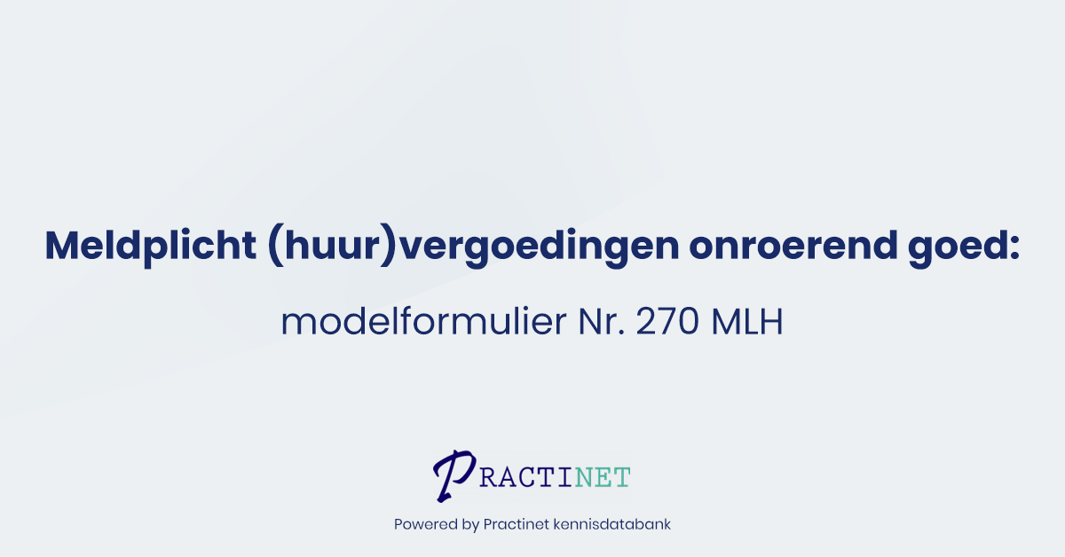 Meldplicht (huur)vergoedingen onroerend goed: modelformulier Nr. 270 MLH