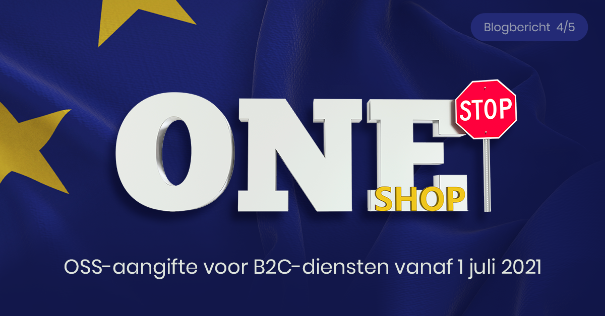 OSS-aangifte voor B2C-diensten vanaf 1 juli 2021