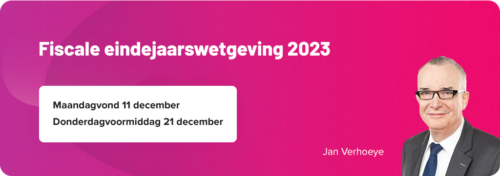 Fiscale eindejaarswetgeving 2023